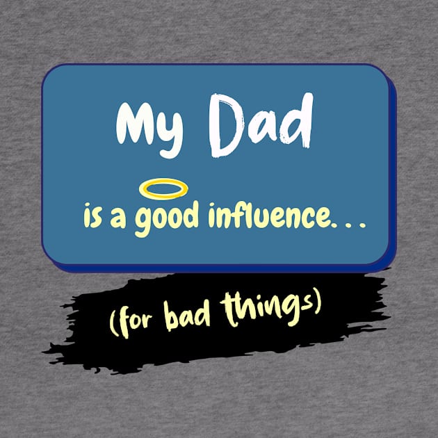 My Dad is a Good Influence (For Bad Things) by Hamlin & Page